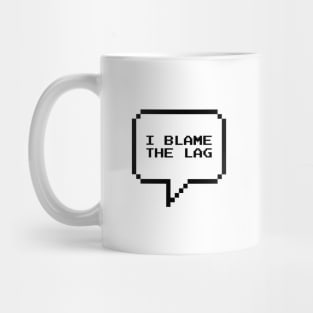 I blame the lag Mug